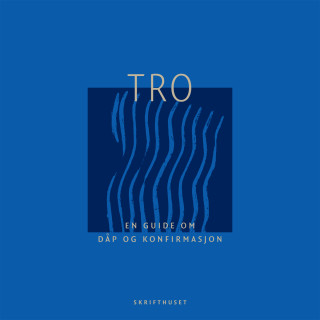 TRO – en guide for dåp og konfirmasjon